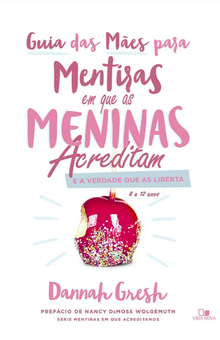 Mentiras em que as meninas acreditam (Guia das mães)